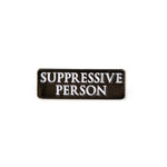 Suppressive Person Enamel Pin
