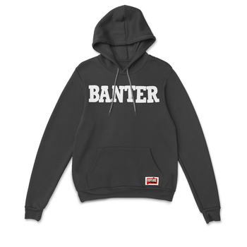 Banter Hoodie
