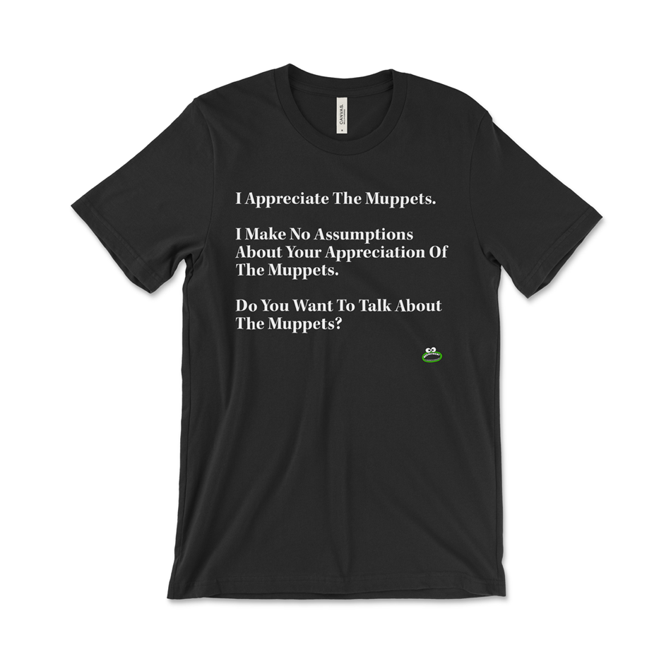 Muppet Appreciation Shirt