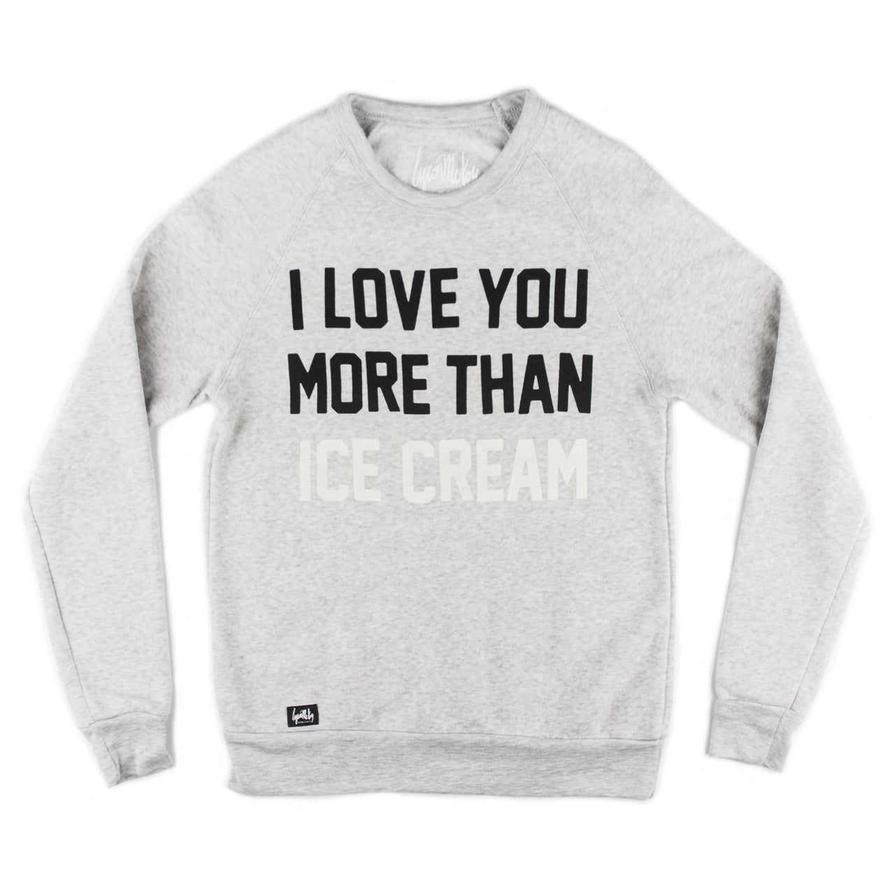 I Love You More Than Ice Cream Pullover