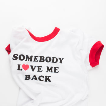 Somebody Love Me Back Tee