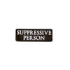 Suppressive Person Enamel Pin