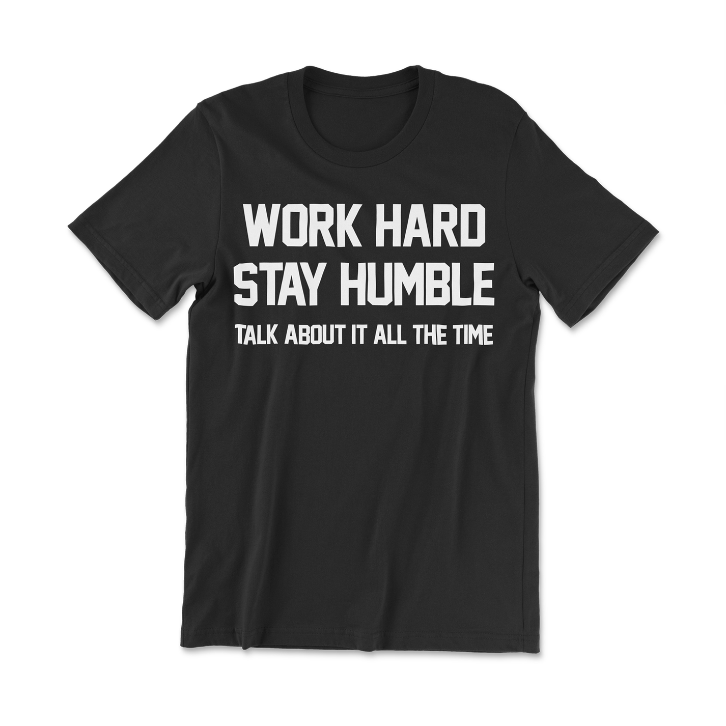 Work Hard, Stay Humble Shirt